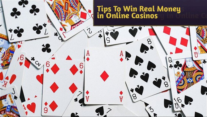 Tips To Win Real Money in Online Casinos