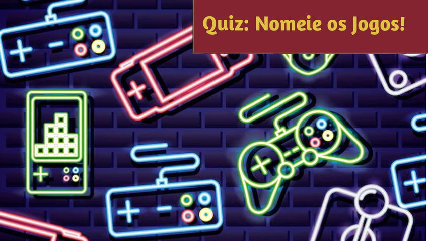 Quiz: Nomeie os Jogos!