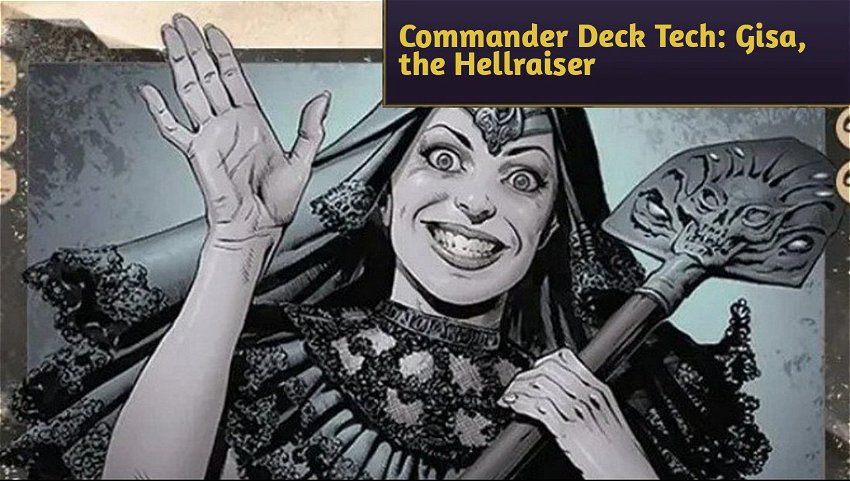 Commander Deck Tech: Gisa, the Hellraiser