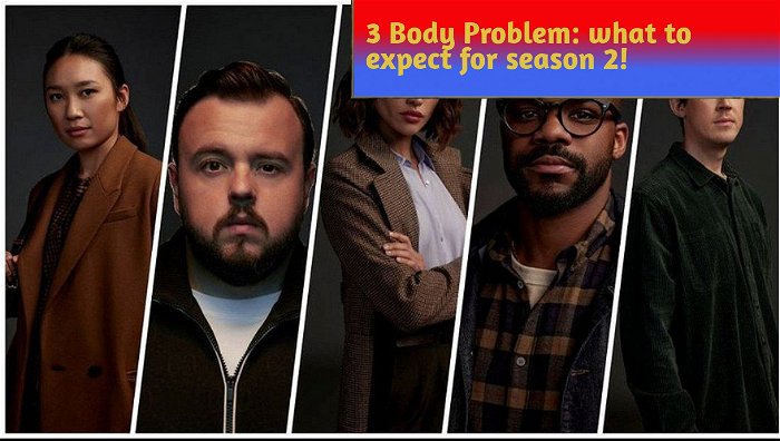 3 Body Problem: What went right, wrong and what to expect for season 2!