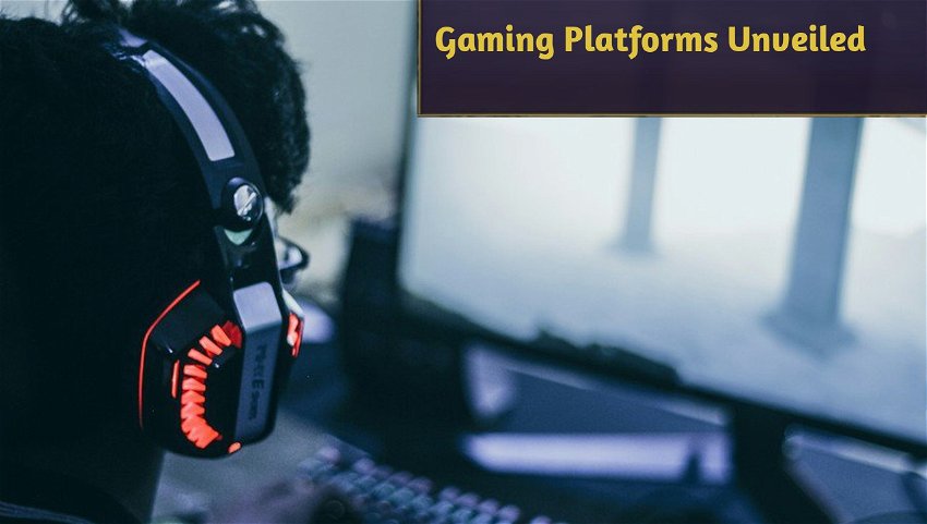 Gaming Platforms Unveiled