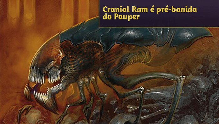 Cranial Ram é pré-banida do Pauper
