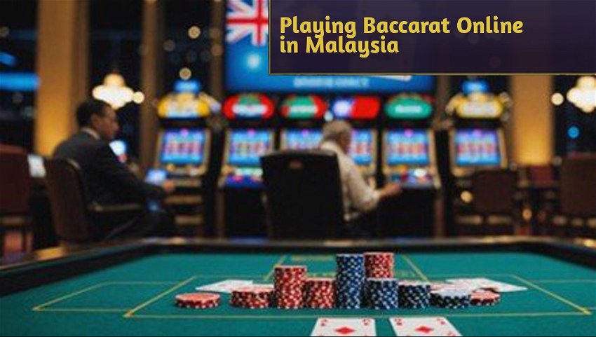 Playing Baccarat Online in Malaysia
