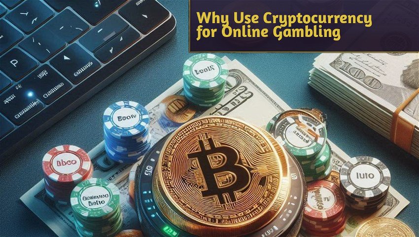 Why Use Cryptocurrency for Online Gambling