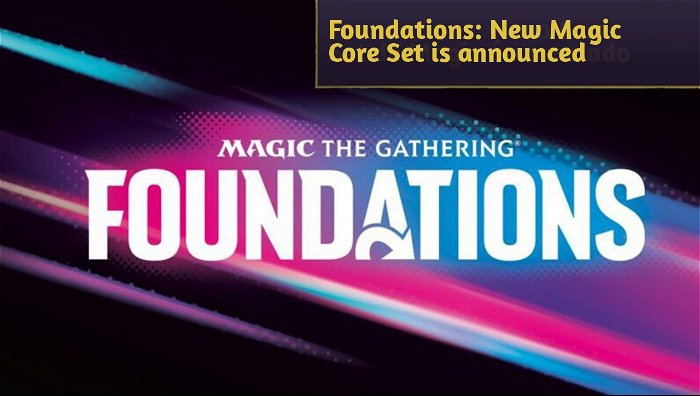 Foundations: New Magic Core Set is announced and arrives in November