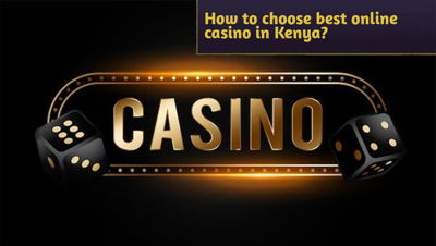 How to choose best online casino in Kenya?