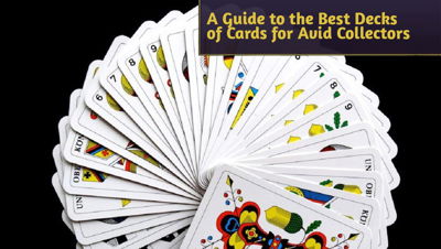A Guide to the Best Decks of Cards for Avid Collectors