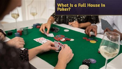 What Is a Full House In Poker?