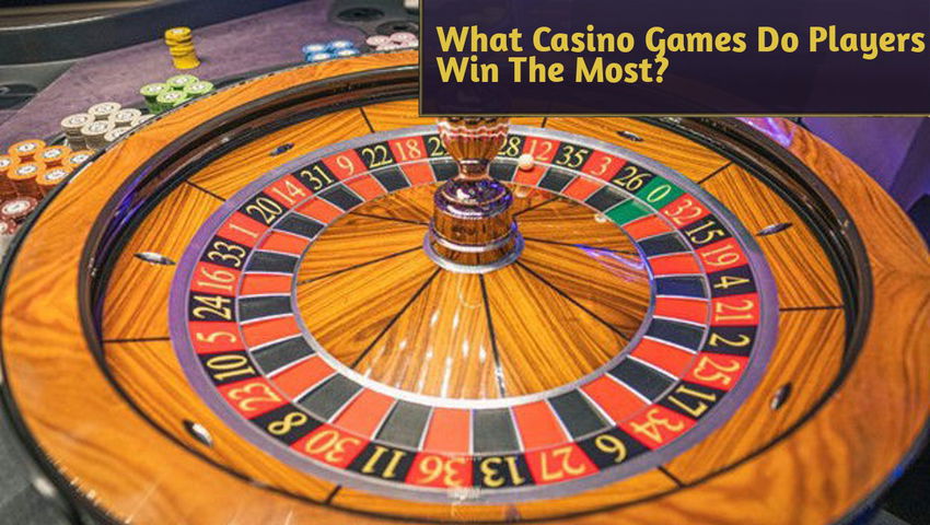 What Casino Games Do Players Win The Most?