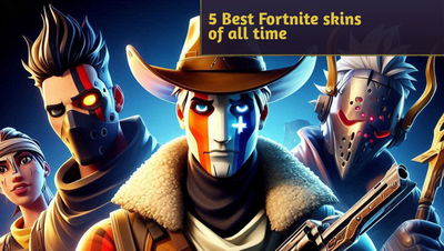 5 Best Fortnite skins of all time