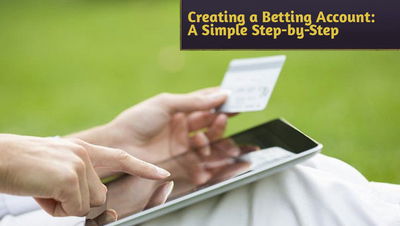 Creating a Betting Account: A Simple Step-by-Step Instruction