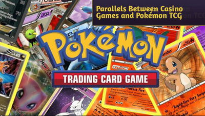 Drawing Parallels Between Casino Games and Pokémon TCG