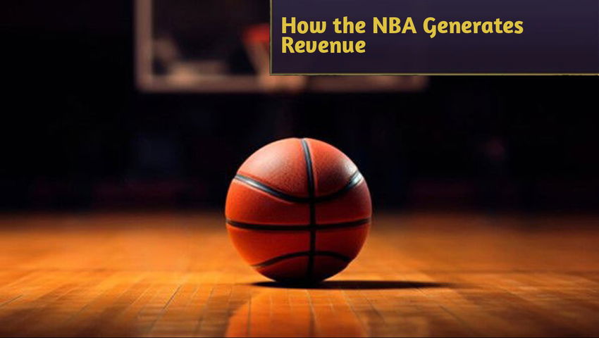 How the NBA Generates Revenue