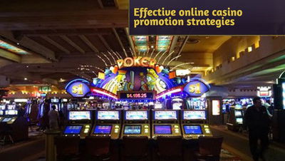 Effective online casino promotion strategies