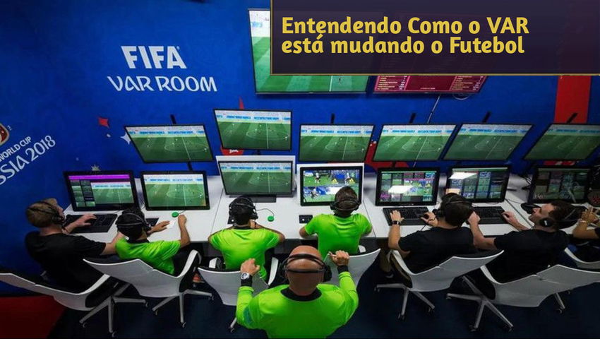 Entendendo Como o VAR está mudando o Futebol 