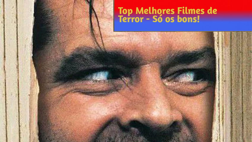 Top Melhores Filmes de Terror - Só os bons!