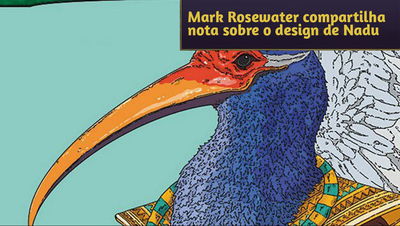 Mark Rosewater compartilha nota sobre design de Nadu