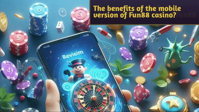 What are the benefits of the mobile version of Fun88 casino?