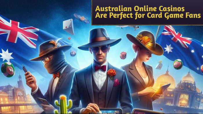 Why Australian Online Casinos Are Perfect for Card Game Fanatics?