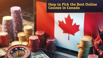 How to Pick the Best Online Casinos in Canada for Safe Play and Big Wins