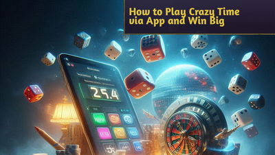 How to Play Crazy Time via App and Win Big - Top 5 Online Casino Apps Revealed