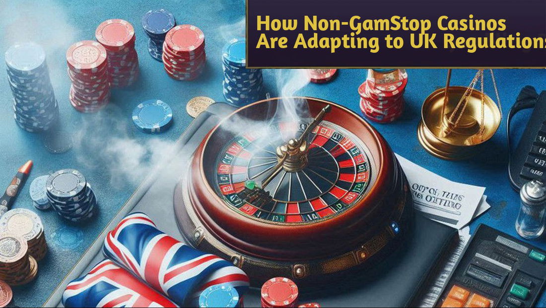 How Non-GamStop Casinos Are Adapting to UK Gambling Regulations