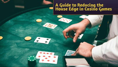 A Mathematical Guide to Reducing the House Edge in Casino Games