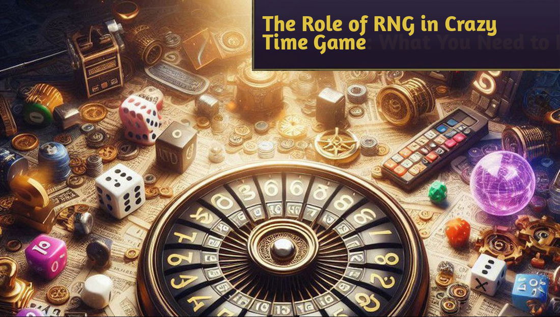 The Role of RNG in Crazy Time Game: What You Need to Know