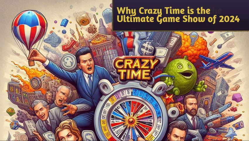 Why Crazy Time is the Ultimate Game Show of 2024