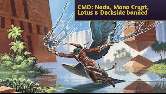 Nadu, Mana Crypt, Jeweled Lotus and Dockside Extortionist are banned from Commander