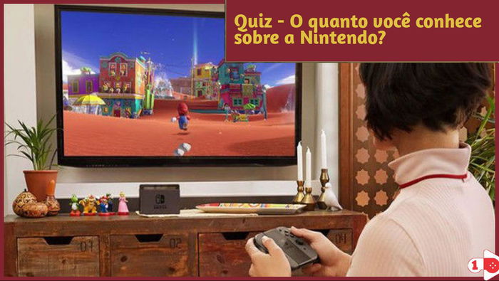 Quiz - O quanto você conhece sobre a Nintendo?