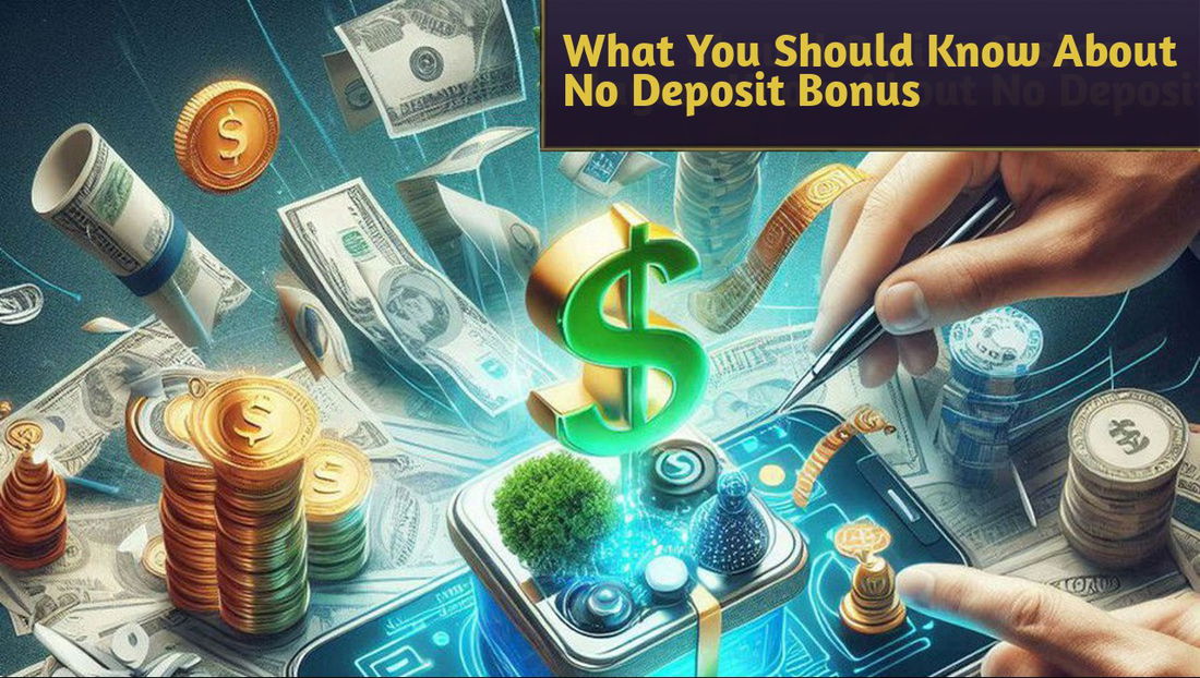 What Should Online Casino Players Know About No Deposit Bonus