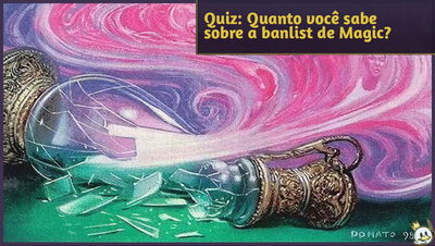 Quiz: Quanto você sabe sobre a banlist de Magic?