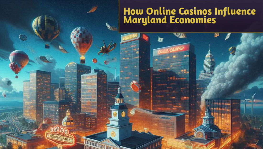 Economic Ripple Effects: How Online Casinos Influence Maryland Economies