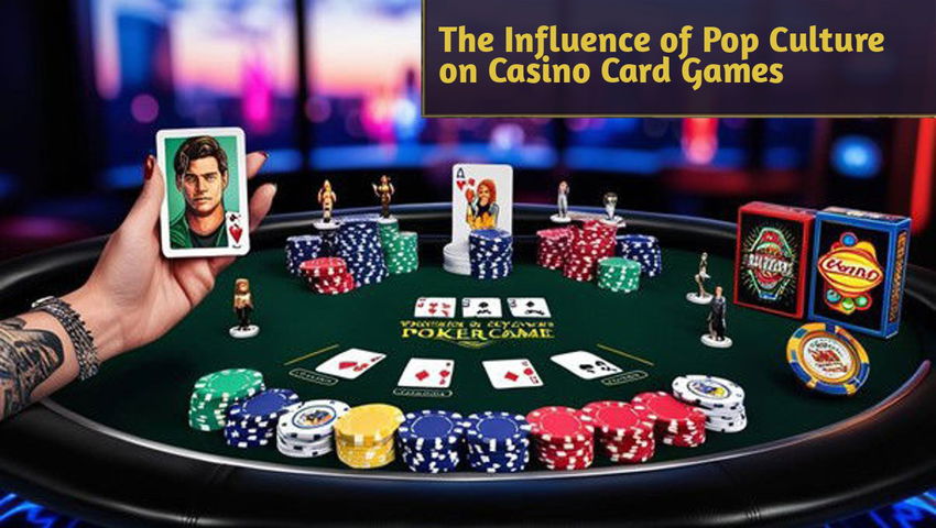 The Influence of Pop Culture on Casino Card Games