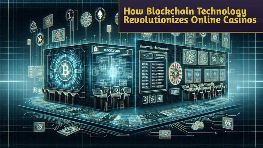 How Blockchain Technology Revolutionizes Online Casinos