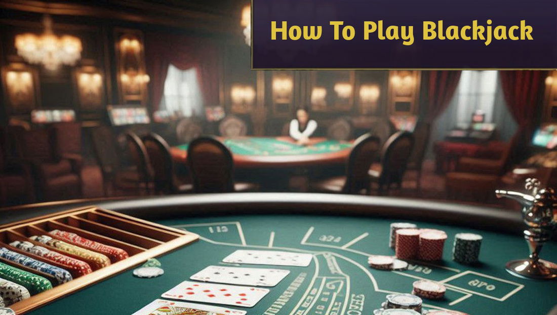 How To Play Blackjack