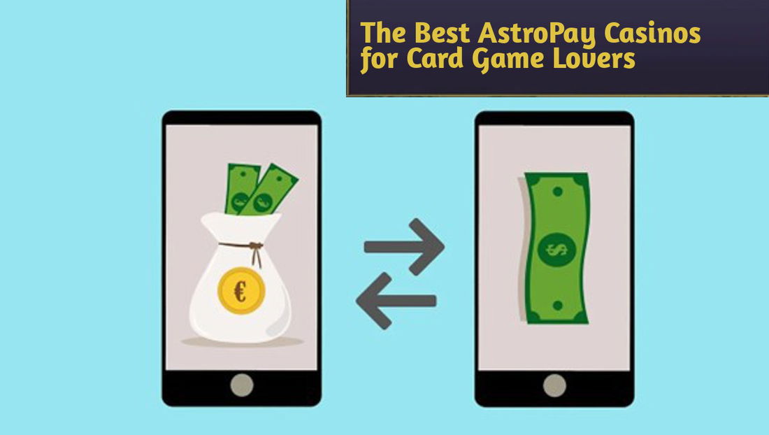 The Best AstroPay Casinos for Card Game Lovers