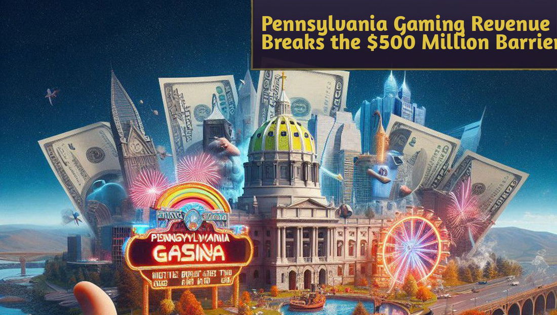 Latest Revenue Numbers See Pennsylvania Gaming Revenue Break the $500 Million Barrier