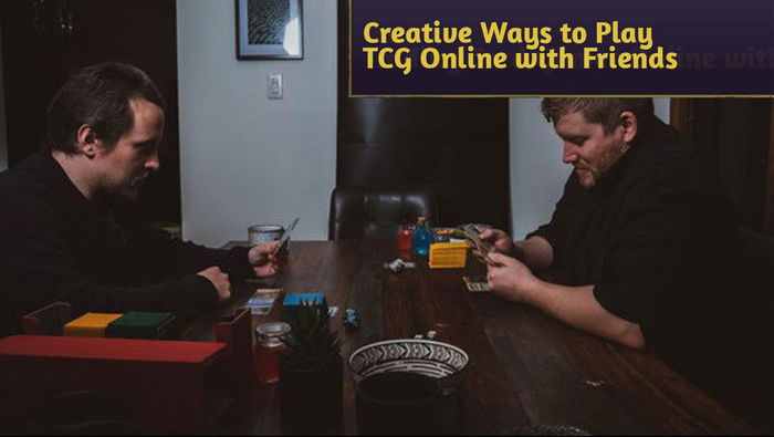 Creative Ways to Play Trading Card Games Online with Friends