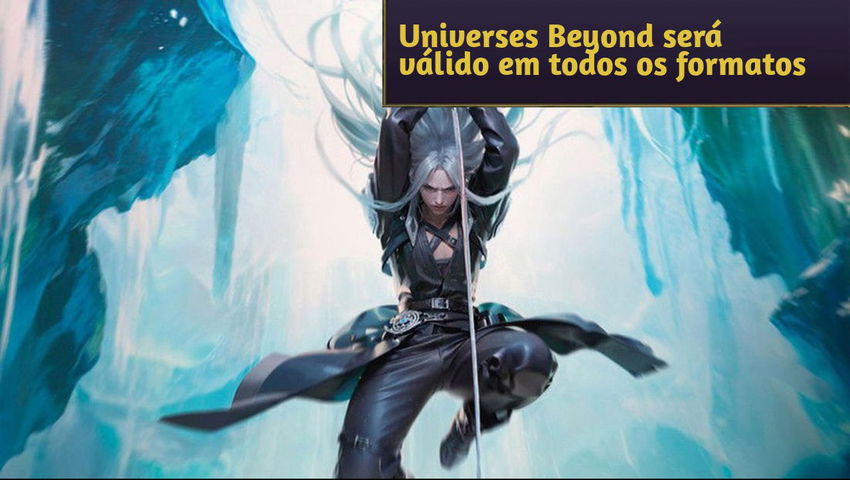 Universes Beyond será válido em todos os formatos