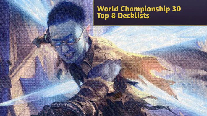 World Championship 30 Top 8 Decklists