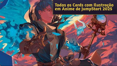 Todos os Cards com Ilustração em Anime de Foundations JumpStart