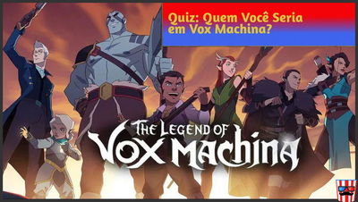 Quiz: Quem Você Seria Na Trupe Vox Machina?