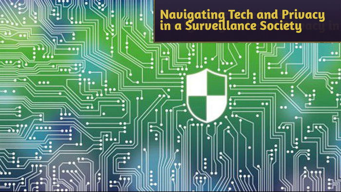 Living Under the Lens: Navigating Tech and Privacy in a Surveillance Society