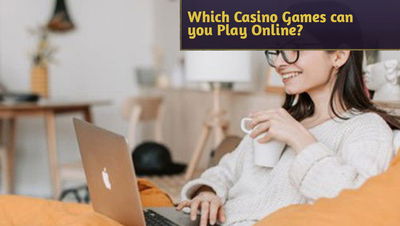 Which Casino Games can you Play Online?