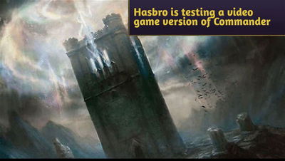 Commander: Hasbro is testing a video game version of the format