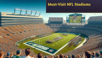 Must-Visit NFL Stadiums