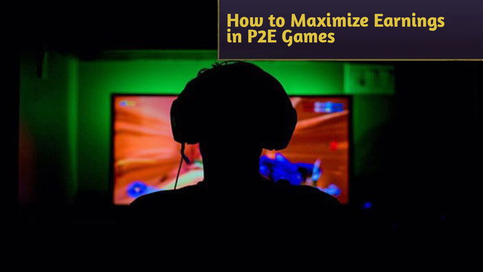 What Skills or Strategies Help Maximize Earnings in P2E Games?