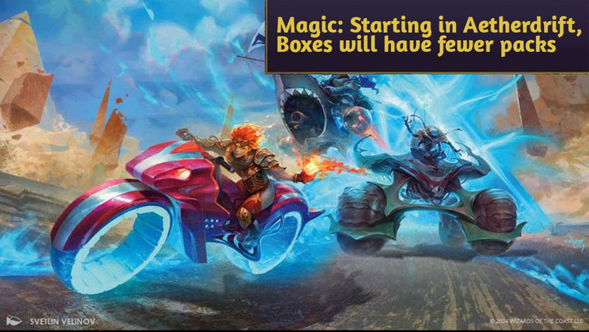 Magic: Starting in Aetherdrift, Boxes will have fewer packs